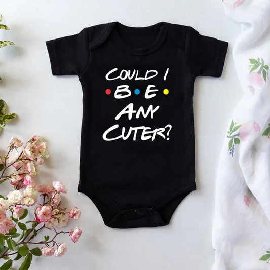 Could I Be Any Cuter Baby Onesies Bodysuit Funny Friends Body Baby Rompers Cotton Summer Short Sleeve Baby Boys Girls Clothes